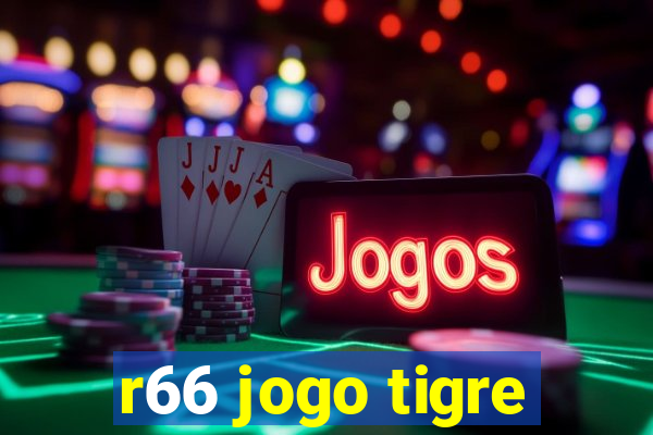 r66 jogo tigre